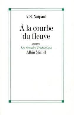 À la courbe du fleuve : roman