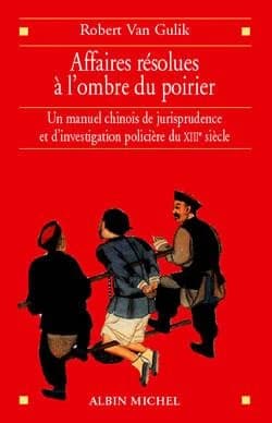 Affaires résolues à l'ombre du poirier : un manuel chinois de jurisprudence et d'investigation policière du XIIIe siècle