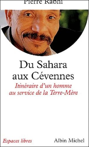 Du Sahara aux Cévennes : itinéraire d'un homme au service de la Terre-Mère