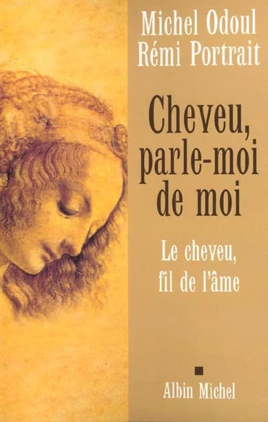 Cheveu, parle-moi de moi : le cheveu, fil de l'âme
