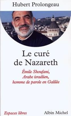 Le curé de Nazareth : Émile Shoufani, Arabe israélien, homme de parole en Galilée