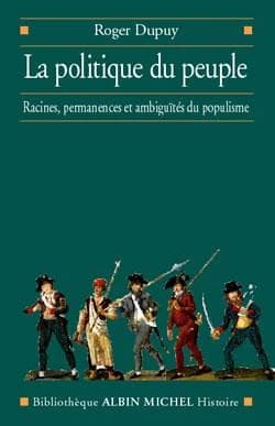 La politique du peuple, XVIIIe-XXe siècle : racines, permanences et ambiguïtés du populisme