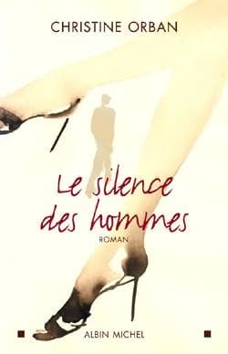 Le silence des hommes : roman