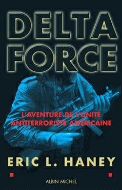 Delta force : l'aventure de l'unité antiterroriste américaine