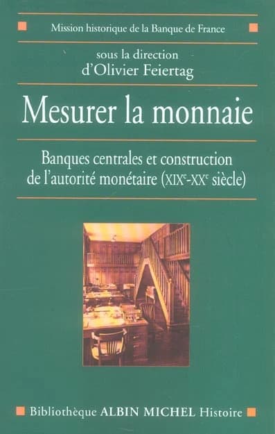 Mesurer la monnaie : banques centrales et construction de l'autorité monétaire, XIXe-XXe siècle