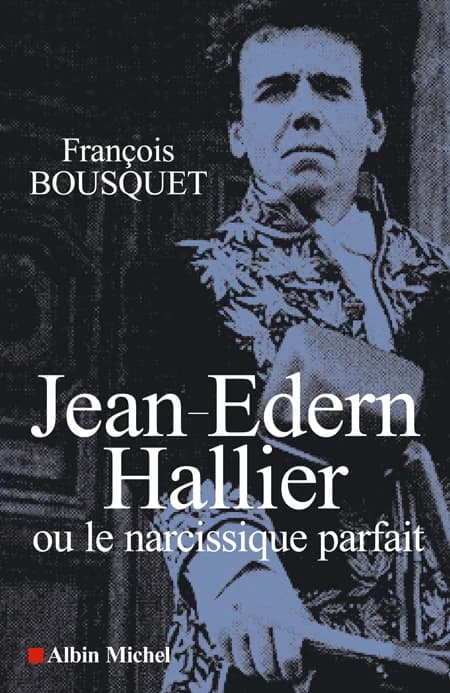Jean-Edern Hallier ou Le narcissique parfait
