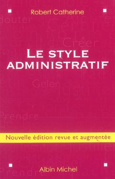 Le style administratif (Nouvelle éd. revue et augmentée) Robert Catherine