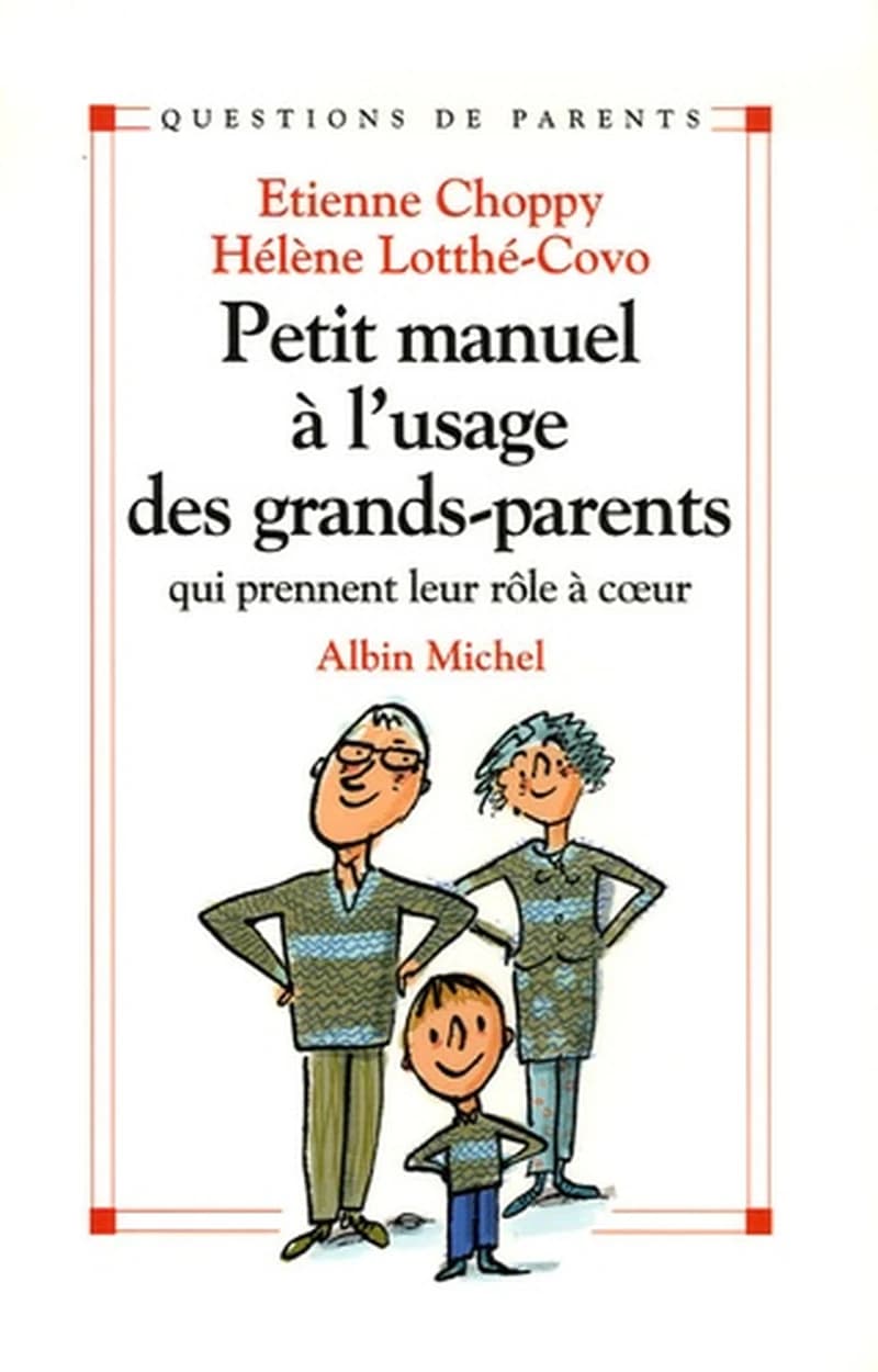 Petit manuel à l'usage des grands-parents : qui prennent leur rôle à coeur