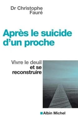 Après le suicide d'un proche : vivre le deuil et se reconstruire