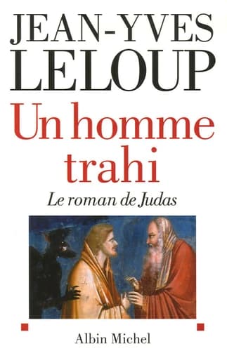 Un homme trahi : le roman de Judas ; suivi de Réflexions autour d'une énigme
