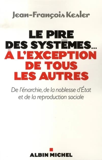 Le pire des systèmes, à l'exception de tous les autres : de l'énarchie, de la noblesse d'État et de la reproduction sociale
