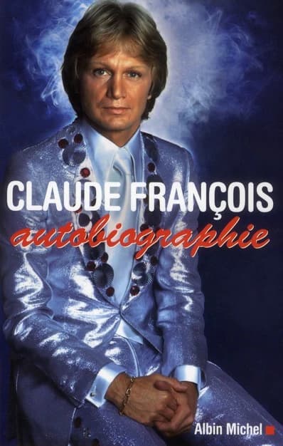 Claude François : autobiographie ([Nouvelle éd.])