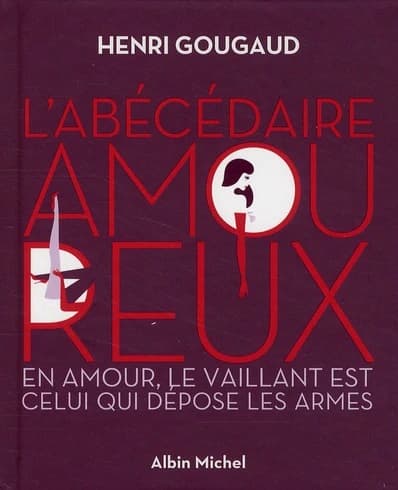 L'abécédaire amoureux : en amour, le vaillant est celui qui dépose les armes