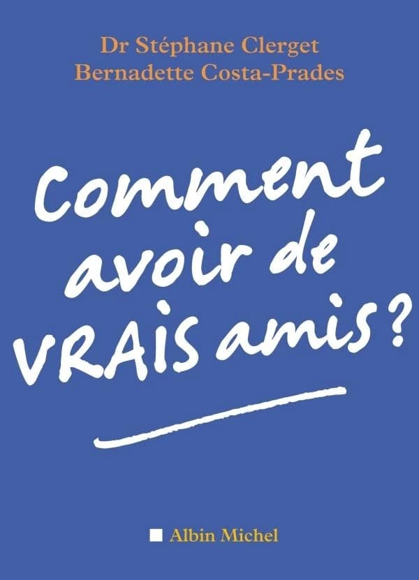Comment Avoir de Vrais Amis ?