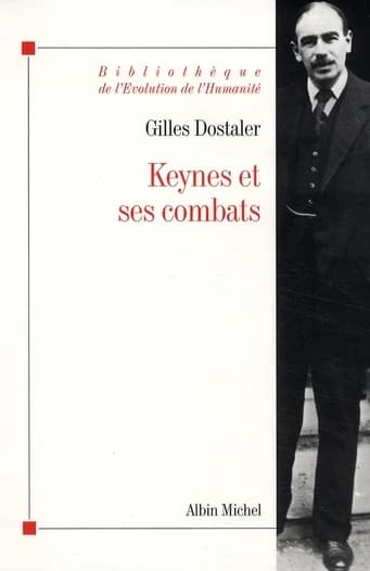 Keynes et ses combats (Nouvelle éd. revue et corrigée) Gilles Dostaler