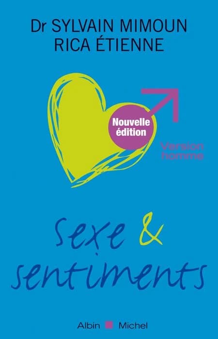Sexe et sentiments : version homme (Nouvelle éd. revue, augmentée) Dr Sylvain Mimoun et Rica Étienne ; illustrations, Philippe Savary