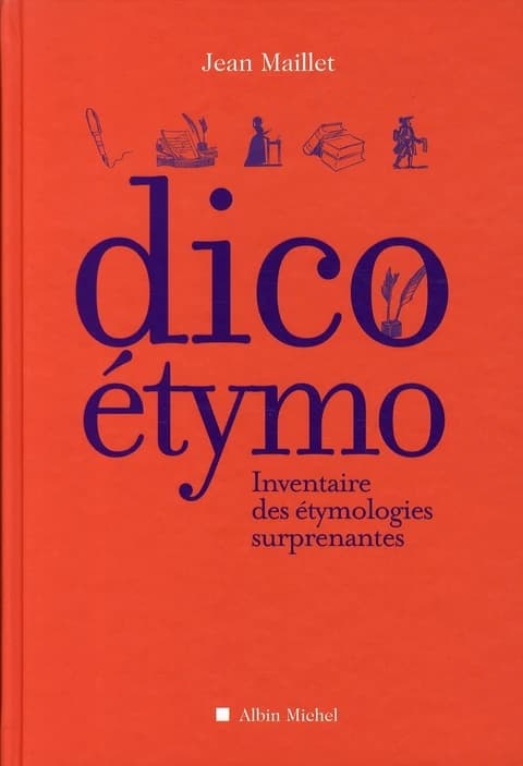 Dico étymo : inventaire des étymologies surprenantes