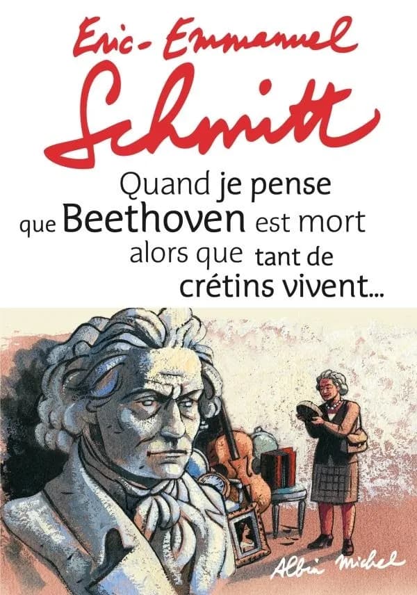 Quand je pense que Beethoven est mort alors que tant de crétins vivent : suivi de Kiki van Beethoven