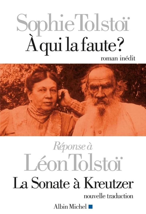 À qui la faute ? : roman : réponse à Léon Tolstoï, "La sonate à Kreutzer"