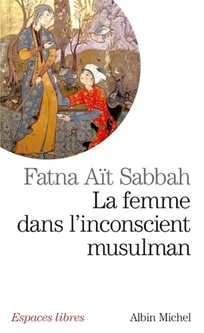 La femme dans l'inconscient musulman ([Nouvelle éd. revue]) Fatna Aït Sabbah