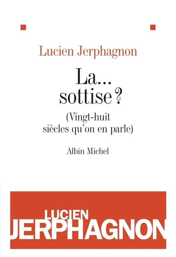 La sottise ? : vingt-huit siècles qu'on en parle