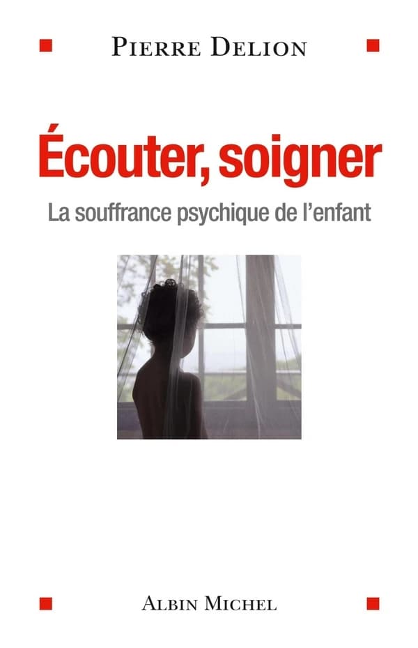 Écouter, soigner : la souffrance psychique de l'enfant