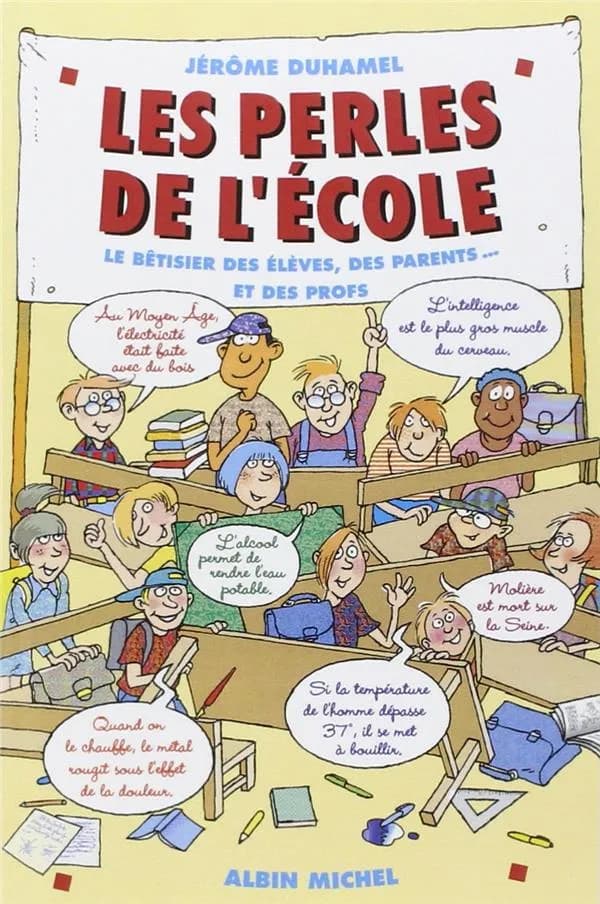 Les perles de l'école Tome 1 : le bêtisier des élèves, des parents et des profs