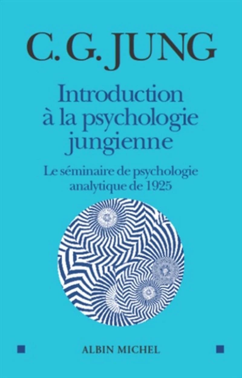 Introduction à la psychologie jungienne : d'après les notes manuscrites prises durant le séminaire sur la psychologie analytique donné en 1925