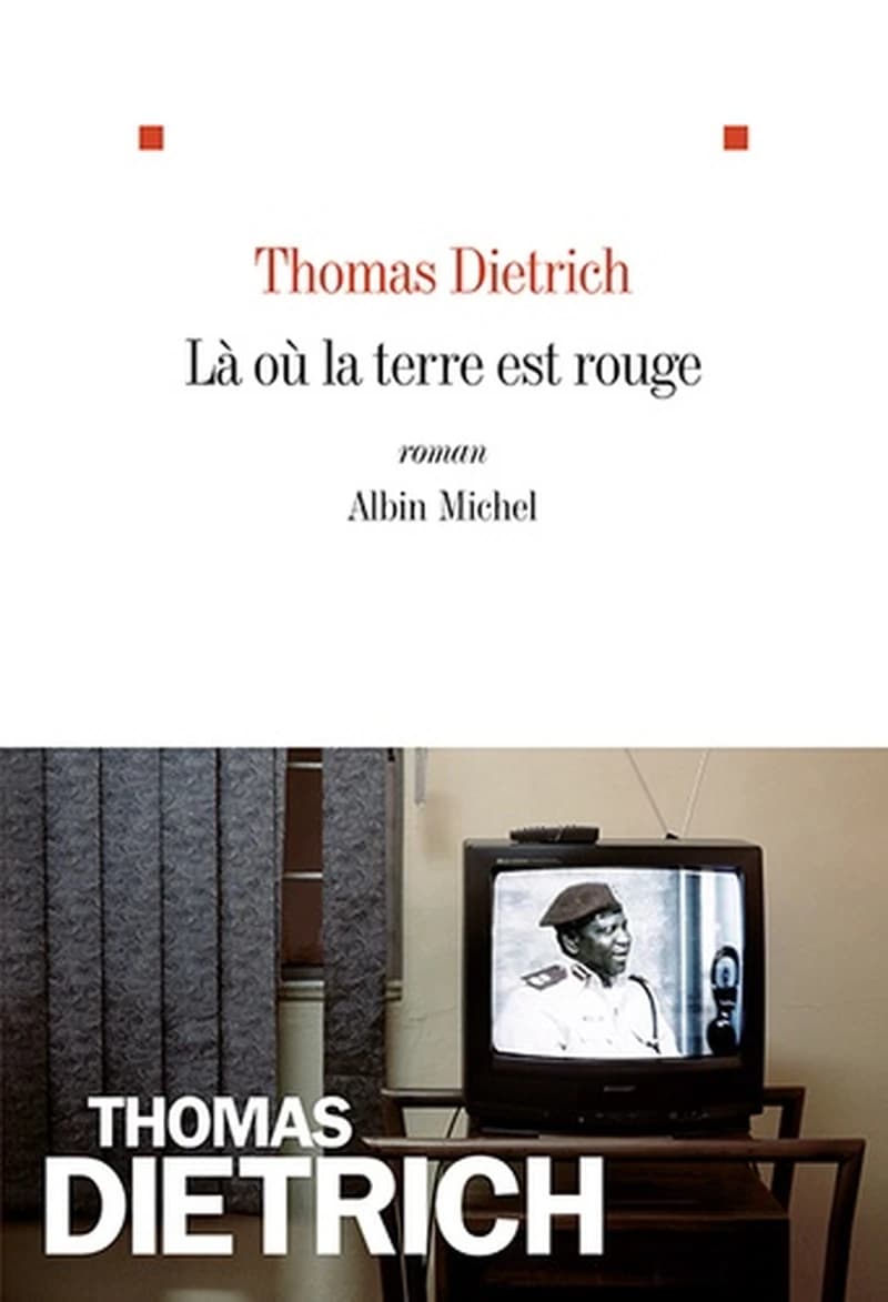 Là où la terre est rouge : roman