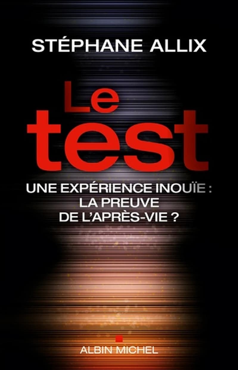 Le test : une expérience inouïe, la preuve de l'après-vie ?