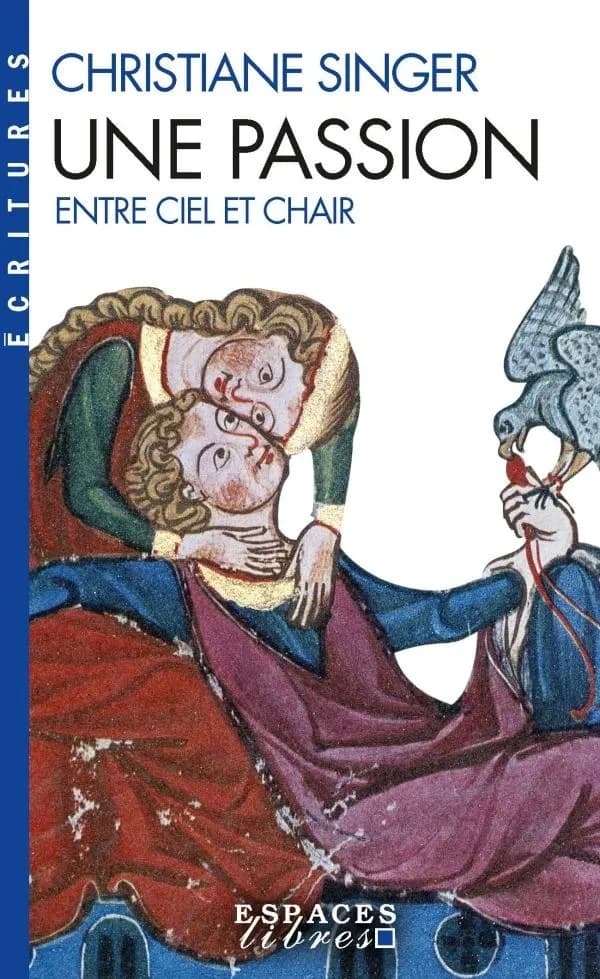 Une passion : entre ciel et chair : roman