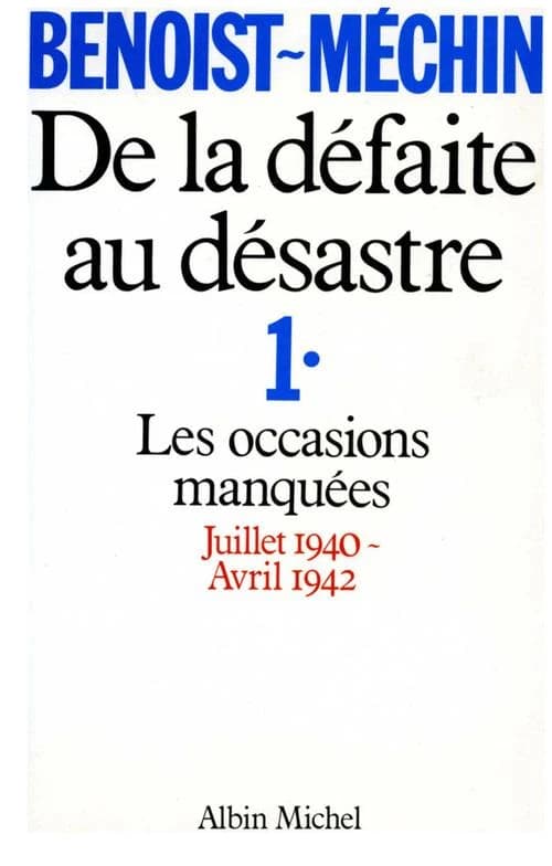 De la défaite au désastre Tome 1 ; les occasions manquées, juillet 1940