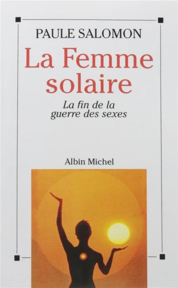 La femme solaire : la fin de la guerre des sexes