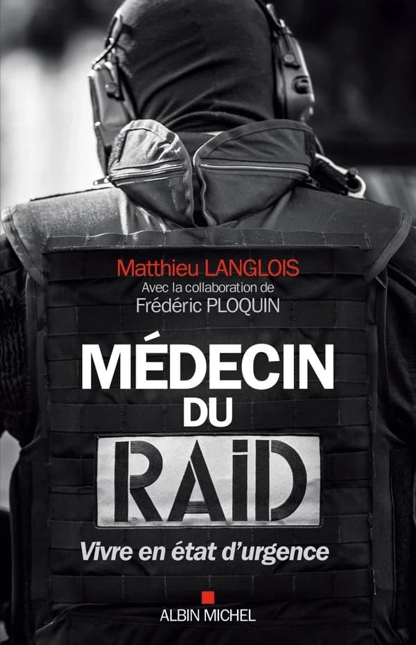 Médecin du RAID : vivre en état d'urgence
