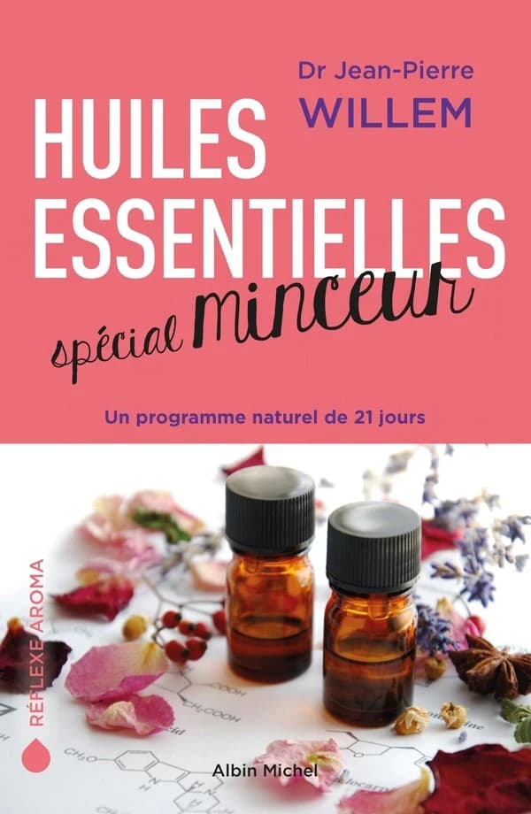 Huiles essentielles, spécial minceur : un programme naturel de 21 jours