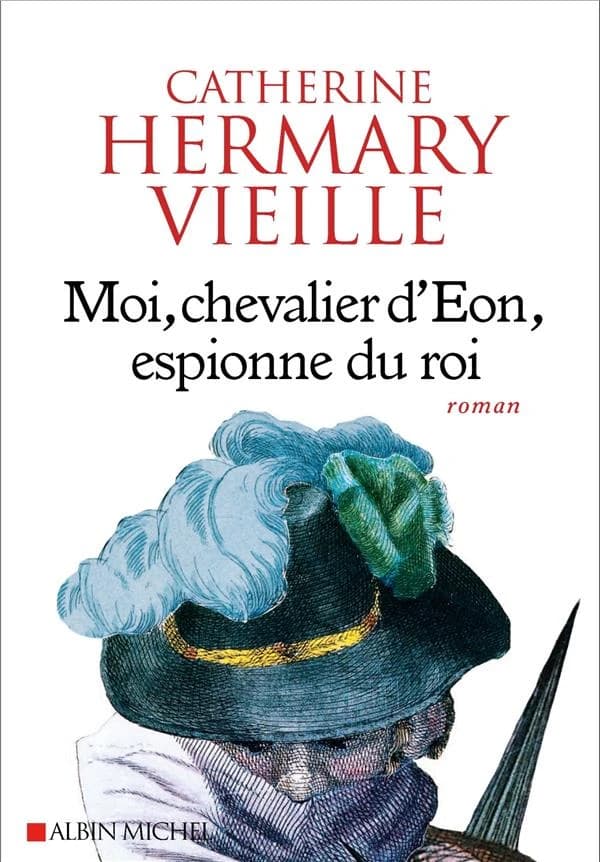 Moi, chevalier d'Éon, espionne du roi : roman