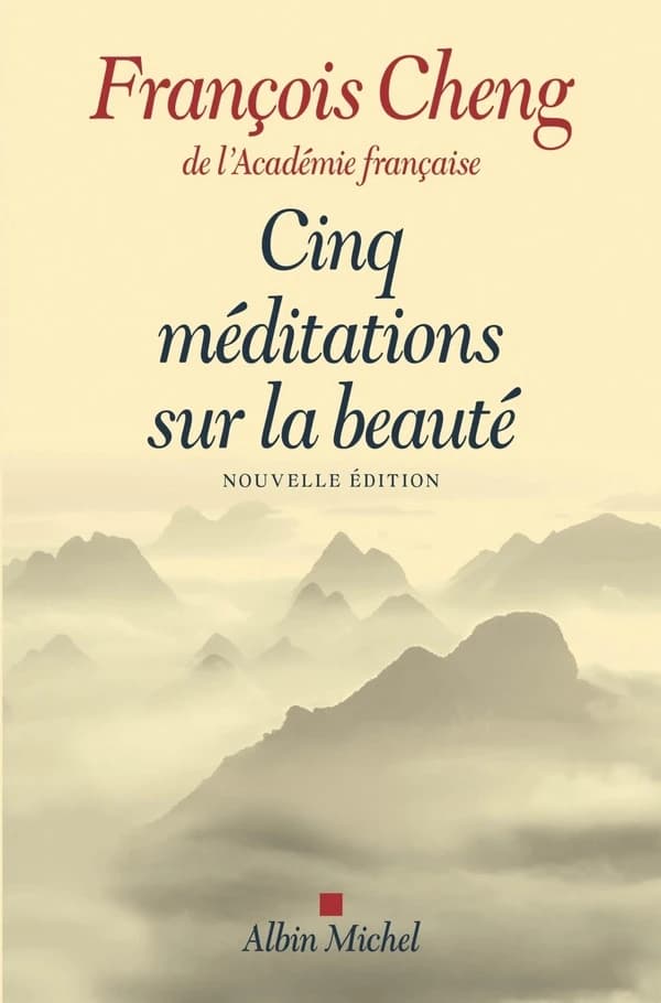 Cinq méditations sur la beauté (Nouvelle éd.) François Cheng,...