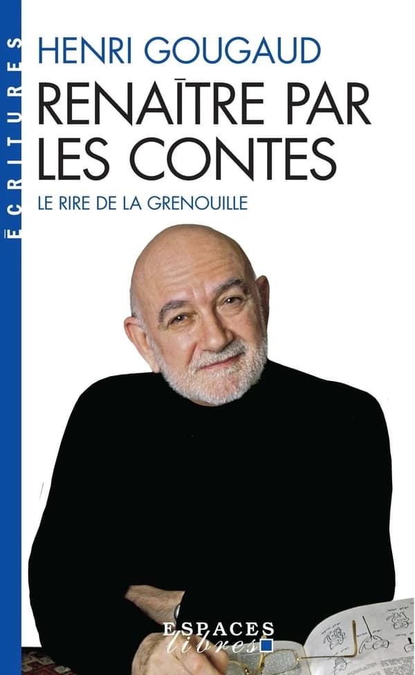 Renaître par les contes : le rire de la grenouille (Nouvelle éd.) Henri Gougaud