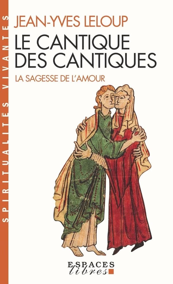 Le "Cantique des cantiques" : la sagesse de l'amour : nouvelle traduction et interprétation