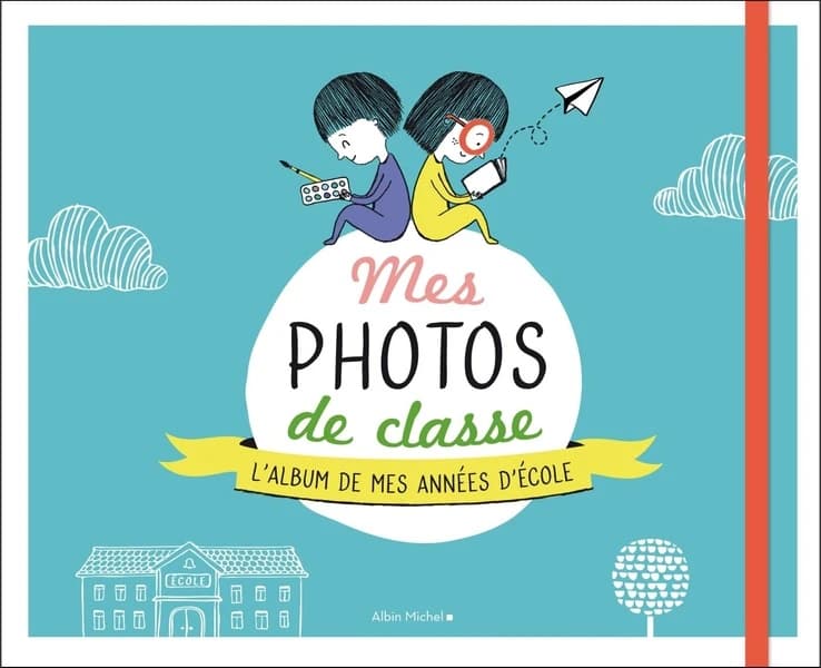 Mes photos de classe ; l'album souvenir de mes années d'école