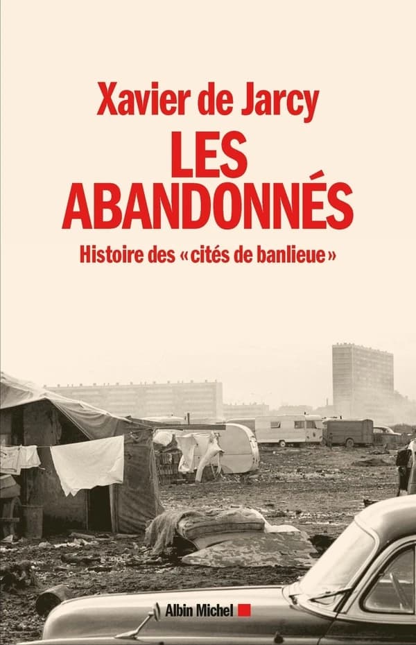 Les abandonnés : histoire des cités de banlieue