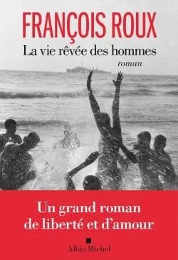 La vie rêvée des hommes : roman