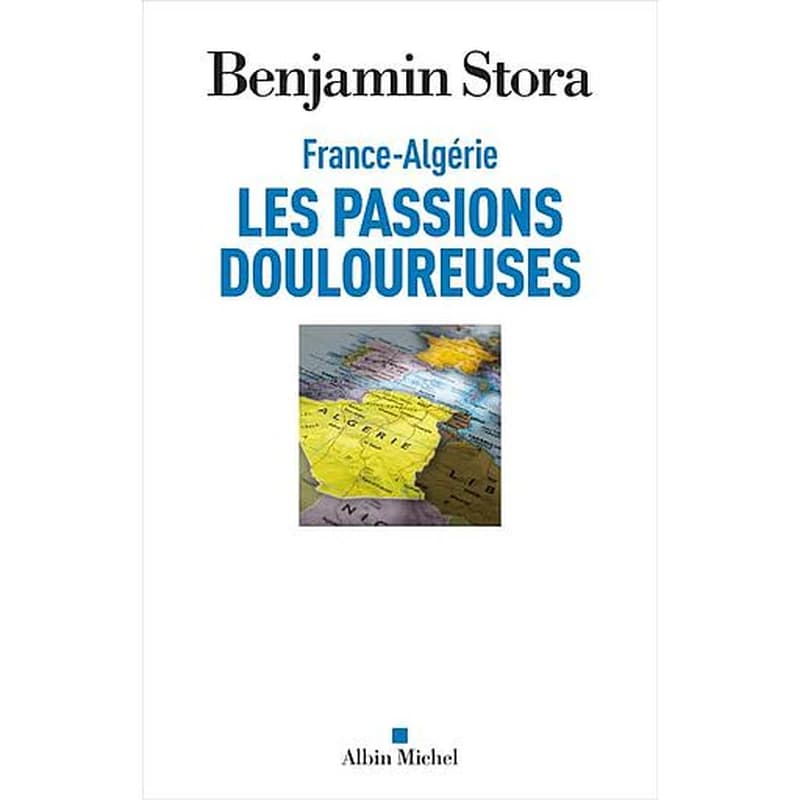 France-Algérie : les passions douloureuses