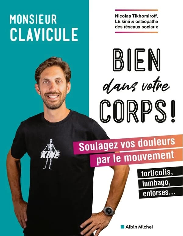 Bien dans votre corps ! : soulagez vos douleurs par le mouvement : torticolis, lumbago, entorses