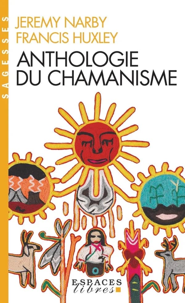 Anthologie du chamanisme : cinq cents ans sur la piste du savoir