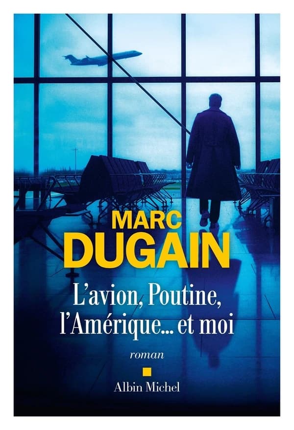 L'avion, Poutine, l'Amérique et moi : roman