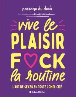 Vive le plaisir, f[u]ck la routine : l'art de sexer en toute complicité