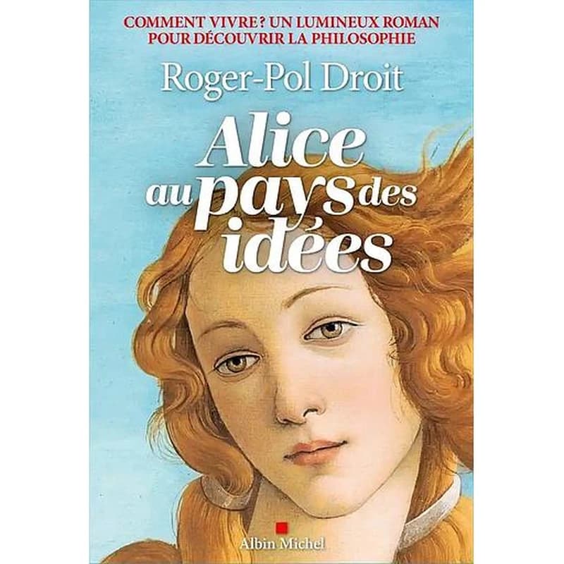 Alice au pays des idées : comment vivre ? : roman