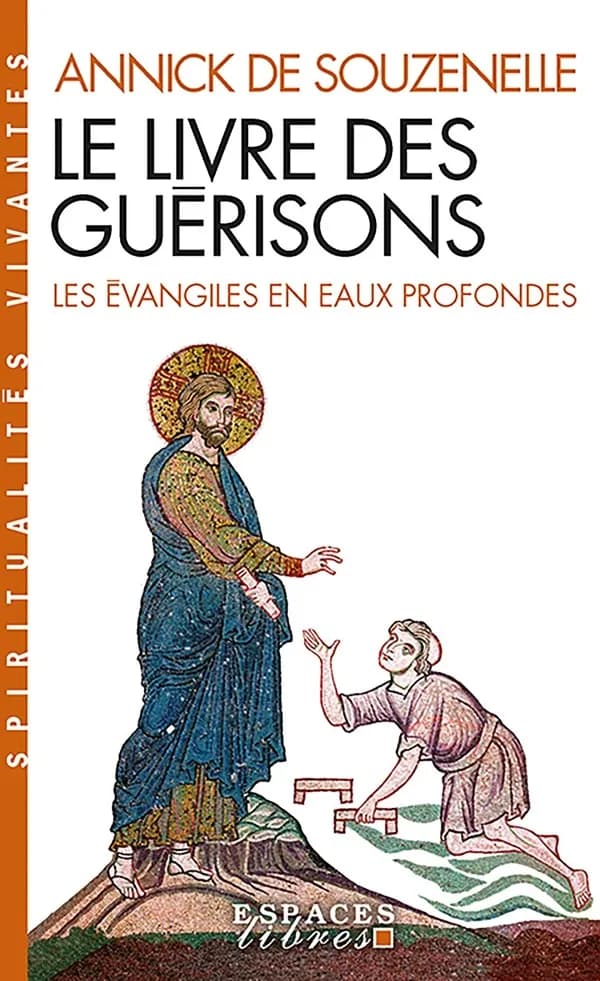 Le livre des guérisons : les Évangiles en eaux profondes