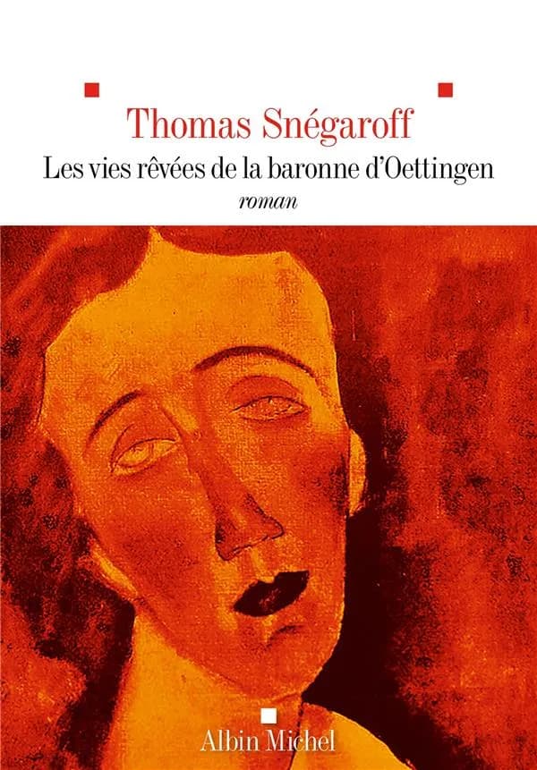Les vies rêvées de la baronne d'Oettingen : roman